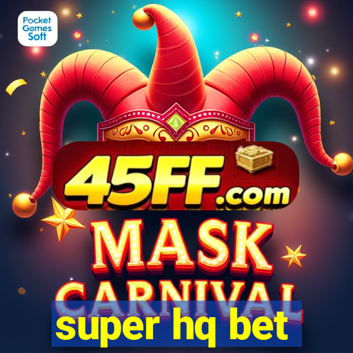 super hq bet
